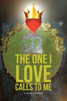 The One I Love Calls to Me - B. Olivia Strothers