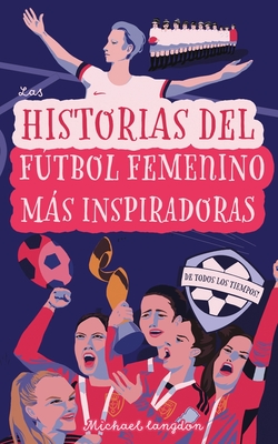 Las Historias del Fútbol Femenino Más Inspiradoras de Todos los Tiempos - Verity Hayhow