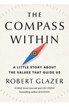 Poza produsului The Compass Within: A Little Story about the Values That Guide Us - Robert Glazer