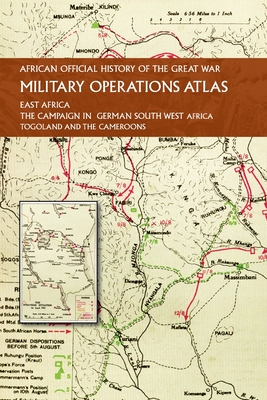 African Official History of the Great War: Military Operations Atlas -
