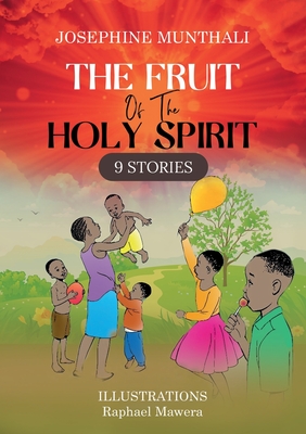 The Fruit of the Holy Spirit: 9 Stories - Josephine Munthali