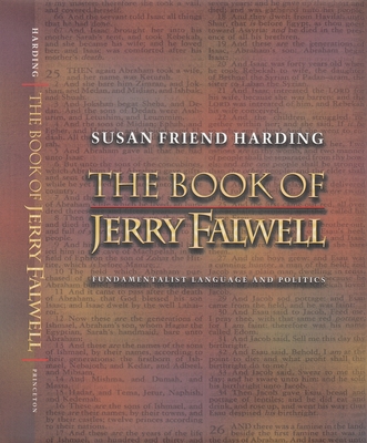 The Book of Jerry Falwell: Fundamentalist Language and Politics - Susan Friend Harding
