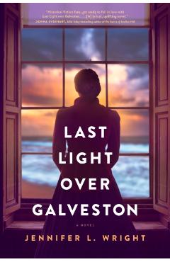Last Light Over Galveston - Jennifer L. Wright
