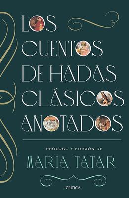 Los Cuentos de Hadas Clásicos Anotados / The Annotated Classic Fairy Tales - Maria Tatar