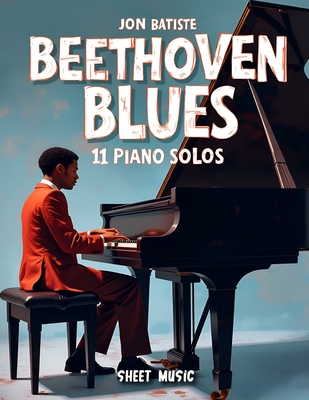 Jon Batiste Beethoven Blues Sheet Music: 11 Piano Solos -