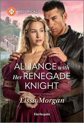 Alliance with Her Renegade Knight - Lissa Morgan