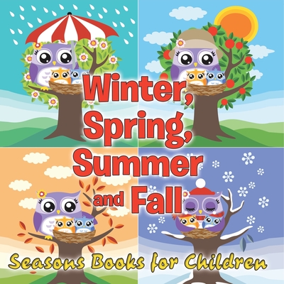 Winter, Spring, Summer and Fall: Seasons Books for Children -