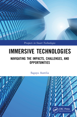 Immersive Technologies: Navigating the Impacts, Challenges, and Opportunities - Sagaya Aurelia
