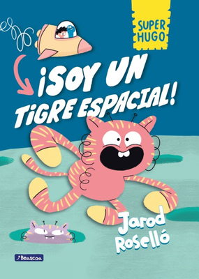 ¡Soy Un Tigre Espacial! / Super Magic Boy: I Am a Space Tiger - Jarod Roselló
