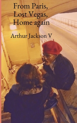 From Paris, Lost Vegas, Home again - Arthur Jackson