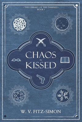 Chaos-Kissed - W. V. Fitz-simon