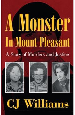 Coperta cărții 'A Monster in Mount Pleasant: A Story of Murders and Justice - Cj Williams'