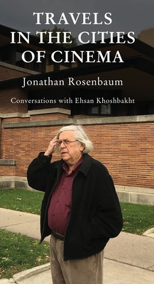 Travels in the Cities of Cinema - Jonathan Rosenbaum