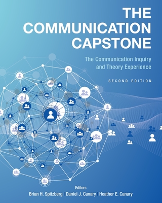 The Communication Capstone: The Communication Inquiry and Theory Experience - Brian H. Spitzberg