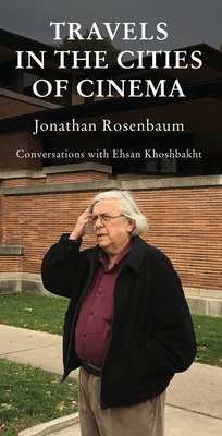 Travels in the Cities of Cinema - Jonathan Rosenbaum