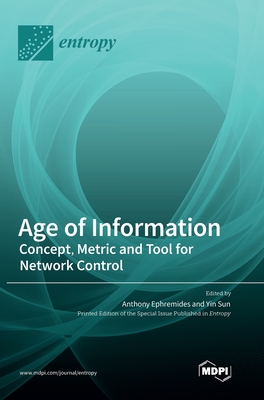 Age of Information: Concept, Metric and Tool for Network Control - Anthony Ephremides