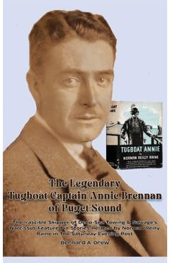 The Legendary Tugboat Captain Annie Brennan of Puget Sound - Bernard A. Drew