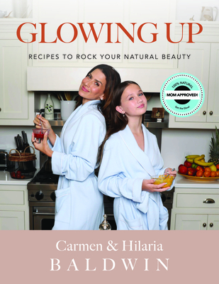 Glowing Up: Recipes to Rock Your Natural Beauty - Carmen Baldwin