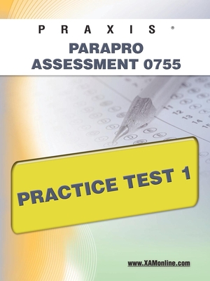 Coperta cărții 'Praxis Parapro Assessment 0755 Practice Test 1 - Sharon A. Wynne'