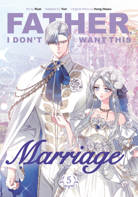 Father, I Don't Want This Marriage, Volume 5 -