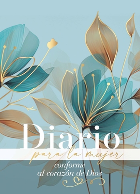 Coperta cărții 'Diario Para La Mujer Conforme Al Corazón de Dios - Edición Pétalos (Journal for a Woman After God's Own Heart Bible):'