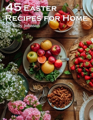 45 Easter Recipes for Home - Kelly Johnson