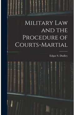 Coperta cărții 'Military Law and the Procedure of Courts-Martial - Edgar S. Dudley'
