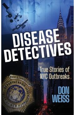 Coperta cărții 'Disease Detectives: True Stories of NYC Outbreaks - Don Weiss'