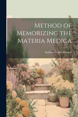 Method of Memorizing the Materia Medica - Andrew Leight Monroe