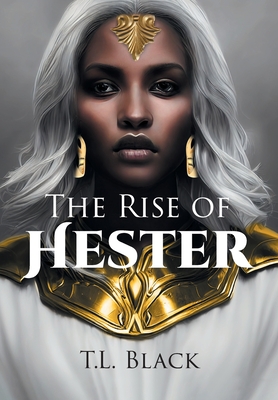 The Rise of Hester - T. L. Black