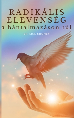 Radikális elevenség A BÁNTALMAZÁSON TÚL - Lisa Cooney