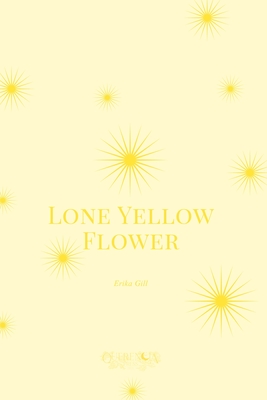Lone Yellow Flower - Erika Gill