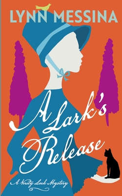A Lark's Release: A Regency Cozy - Lynn Messina