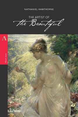 The Artist of the Beautiful - Nathaniel Hawthorne
