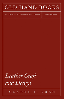 Leather Craft and Design - Gladys J. Shaw