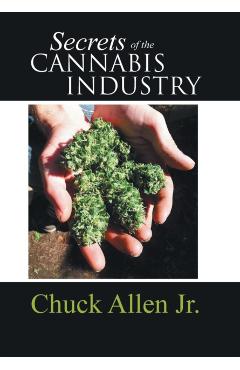 Secrets of the Cannabis Industry - Chuck Allen