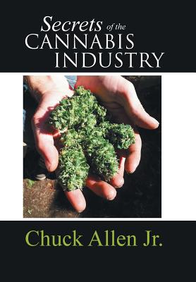 Secrets of the Cannabis Industry - Chuck Allen