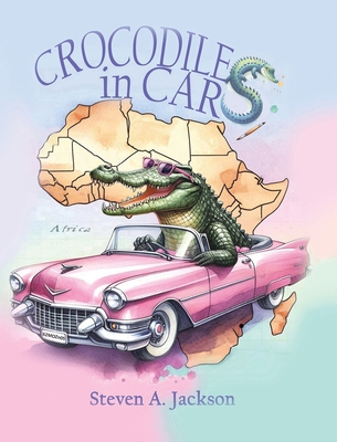 Crocodiles in Cars - Steven A. Jackson