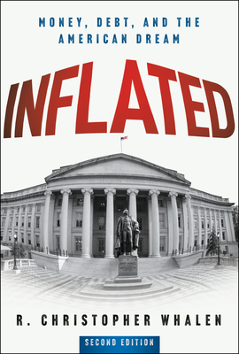 Inflated: Money, Debt and the American Dream - R. Christopher Whalen