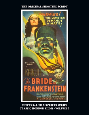 The Bride of Frankenstein - Universal Filmscripts Series, Classic Horror Films - Volume 2 - Philip Riley
