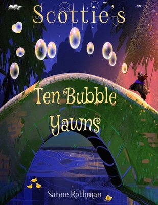 Scottie's Ten Bubble Yawns: Scottie Toddler Books - Preschool Books - Sanne Rothman