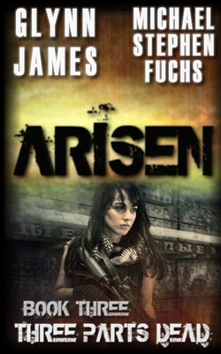 Arisen, Book Three - Three Parts Dead - Michael Stephen Fuchs