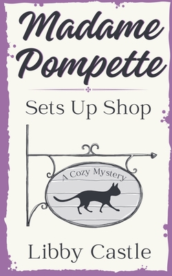 Madame Pompette Sets Up Shop - Libby Castle