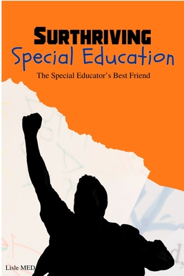 Surthriving Special Education: The Special Educator's Best Friend - Lisle Med