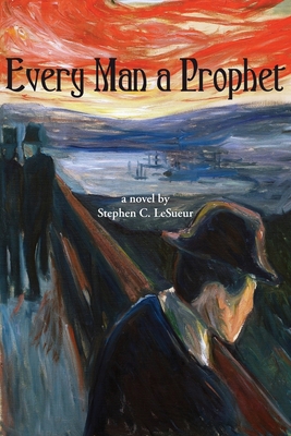 Every Man a Prophet - Stephen C. Lesueur