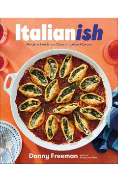 Poza produsului Italianish: Modern Twists on Classic Italian Flavors - Danny Freeman