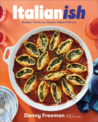Italianish: Modern Twists on Classic Italian Flavors - Danny Freeman