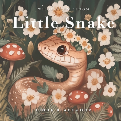 Little Snake: Educational Children's Picture Book About Snakes Filled With Photos, Art, & Snake Facts - Linda Blackmoor