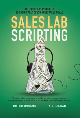 Sales Lab Scripting: The Proven Playbook to Scientifically Crush Your Sales Goals - Butch Hodson