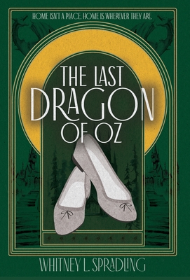 The Last Dragon of Oz - Whitney L. Spradling